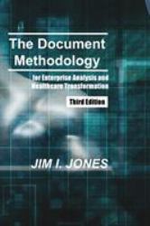 The Document Methodology Third Edition : For Enterprise Analysis and Healthcare Transformation
