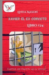 Xavier el Ex Convicto : Libro # 24