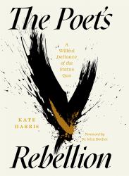 The Poet's Rebellion : A Willful Defiance of the Status Quo