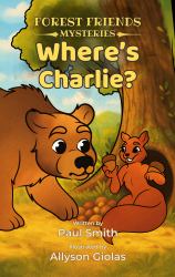 Where's Charlie? : Forest Friends Mysteries