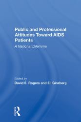 Public and Professional Attitudes Toward AIDS Patients : A National Dilemma