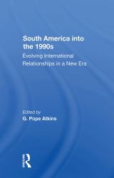 South America into The 1990s : Evolving International Relationships in a New Era