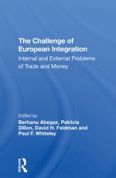 The Challenge of European Integration : Internal and External Problems of Trade and Money