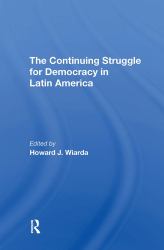 The Continuing Struggle for Democracy in Latin America