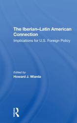 The Iberianlatin American Connection : Implications for U. S. Foreign Policy