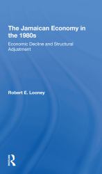 The Jamaican Economy in The 1980s : Economic Decline and Structural Adjustment