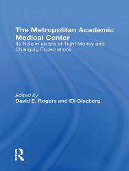 The Metropolitan Academic Medical Center : Its Role in an Era of Tight Money and Changing Expectations