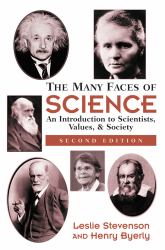The Many Faces of Science : An Introduction to Scientists, Values, and Society