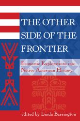 The Other Side of the Frontier : Economic Explorations into Native American History
