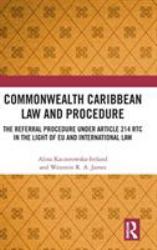 Commonwealth Caribbean Law and Procedure : The Referral Procedure under Article 214 RTC in the Light of EU and International Law