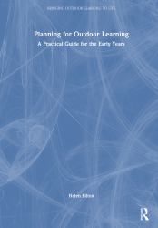 Planning for Outdoor Learning : A Practical Guide for the Early Years