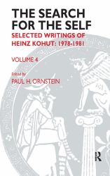 The Search for the Self : Volume 4: Selected Writings of Heinz Kohut: 1978-1981