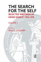 The Search for the Self : Volume 2: Selected Writings of Heinz Kohut 1978-1981