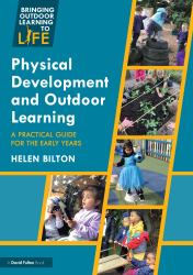Physical Development and Outdoor Learning : A Practical Guide for the Early Years