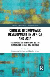 Chinese Hydropower Development in Africa and Asia : Challenges and Opportunities for Sustainable Global Dam-Building