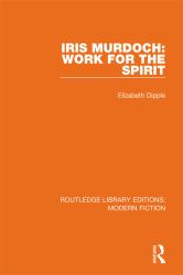 Iris Murdoch : Work for the Spirit