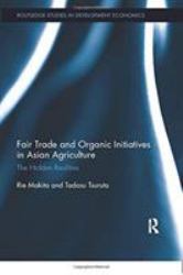 Fair Trade and Organic Initiatives in Asian Agriculture : The Hidden Realities