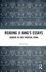 Reading Ji Kang's Essays : Xuanxue in Early Medieval China