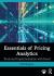 Essentials of Pricing Analytics : Tools and Implementation with Excel Essentials of Pricing Analytics : Tools and Implementation with Excel