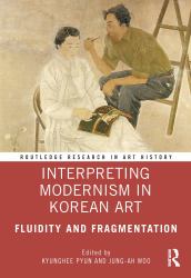 Interpreting Modernism in Korean Art : Fluidity and Fragmentation