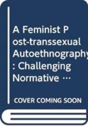 A Feminist Post-Transsexual Autoethnography
