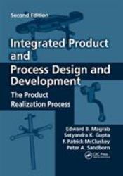 Integrated Product and Process Design and Development : The Product Realization Process, Second Edition