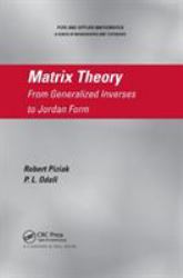 Matrix Theory : From Generalized Inverses to Jordan Form