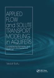Applied Flow and Solute Transport Modeling in Aquifers : Fundamental Principles and Analytical and Numerical Methods