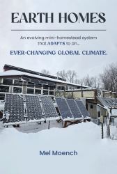 Earth Homes : An Evolving Mini-Homestead System That ADAPTS to the... Ever-Changing Global Climate