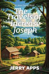 The Travels of Increase Joseph : The Gospel According to the Land