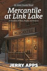 Mercantile at Link Lake : A Chronicle of Place, People, and Purpose