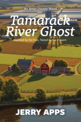 Tamarack River Ghost : Haunted by the Past, Tested by the Present