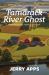 Tamarack River Ghost : Haunted by the Past, Tested by the Present