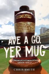 Ave a Go, Yer Mug : Illingworth's Men Under 1970-71