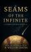 Seams of the Infinite : From the Dark Archives of D. William Graves