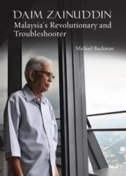 Daim Zainuddin : Malaysia's Revolutionary and Troubleshooter