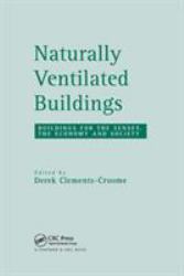Naturally Ventilated Buildings : Building for the Senses, the Economy and Society