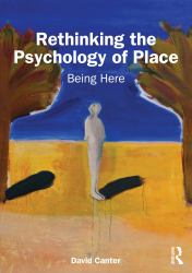 Rethinking the Psychology of Place : Being Here