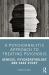 A Psychoanalytic Approach to Treating Psychosis : Genesis, Psychopathology and Case Study