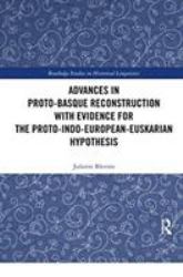 Advances in Proto-Basque Reconstruction with Evidence for the Proto-Indo-European-Euskarian Hypothesis