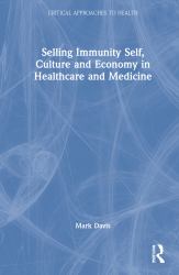 Selling Immunity Self Culture and Economy in Healthcare and Medicine