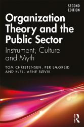 Organization Theory and the Public Sector : Instrument, Culture and Myth
