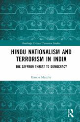 Hindu Nationalism and Terrorism in India : The Saffron Threat to Democracy