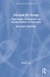 Unequal by Design : High-Stakes Testing and the Standardization of Inequality
