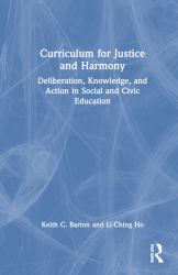Curriculum for Justice and Harmony : Deliberation, Knowledge, and Action in Social and Civic Education