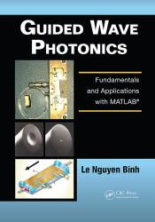 Guided Wave Photonics : Fundamentals and Applications with MATLAB