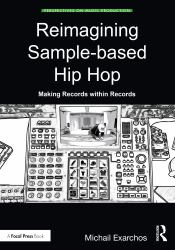 Reimagining Sample-Based Hip Hop : Making Records Within Records