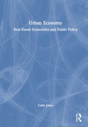 Urban Economy : Real Estate Economics and Public Policy