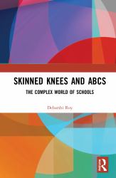 Skinned Knees and ABCs : The Complex World of Schools