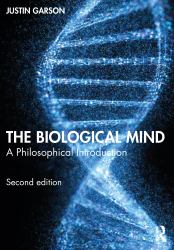 The Biological Mind : A Philosophical Introduction